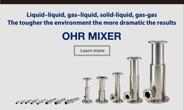 Ultra-efficient, ultra-powerful mixing and reaction — for any fluids OHR MIXER
